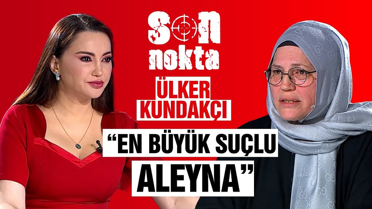 Ülker Kundakçı’dan Canbay’a Ağır İddia: “Para İçin Oğlumu Sattı!” | Son Nokta |